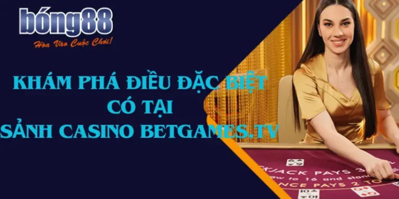 BetGames.TV Bong88 Sân Chơi Uy Tín Và Hấp Dẫn Năm 2025 1 BetGames.TV Bong88